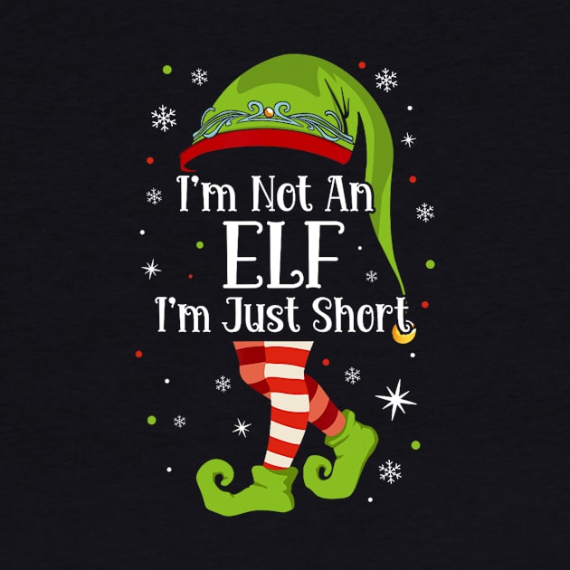 I'm Not An Elf Im Just Short Funny Christmas Matching Family by rivkazachariah